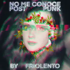 No Me Conoce (Post-Punk) - Single by FrioLento album reviews, ratings, credits