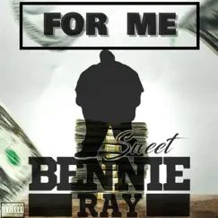 For Me - Single by Sweet Bennie Ray album reviews, ratings, credits