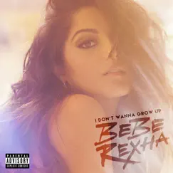 I Don't Wanna Grow Up - EP by Bebe Rexha album reviews, ratings, credits