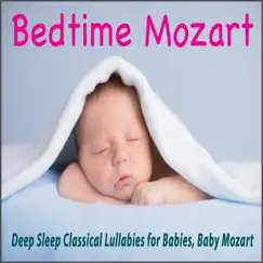 Bedtime Mozart: Deep Sleep Classical Lullabies for Babies, Baby Mozart by Robbins Island Music Group album reviews, ratings, credits
