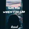 Tape For When I'm Sad - EP album lyrics, reviews, download