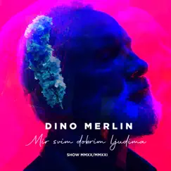 Mir Svim Dobrim Ljudima Show MMXX/MMXXI by Dino Merlin album reviews, ratings, credits