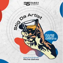 Raise Your Drinks - Single by Stig da Artist album reviews, ratings, credits
