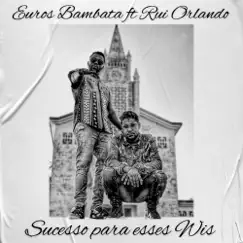 Sucesso para Esses Wis (feat. Rui Orlando) - Single by Euros Bambata album reviews, ratings, credits