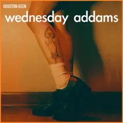 Wednesday Addams - Single by Houston Keen album reviews, ratings, credits