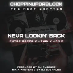 Neva Lookin Back (feat. Jtwin, Phyre Garza & Jon P) Song Lyrics