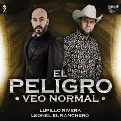 El Peligro Veo Normal - Single by Lupillo Rivera & Leonel El Ranchero album reviews, ratings, credits