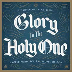 Glory to the Holy One by Jeff Lippencott, Phoenix Chorale & Northwest Sinfonia album reviews, ratings, credits