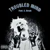 Troubled Mind - Single (feat. C.Brook) - Single album lyrics, reviews, download