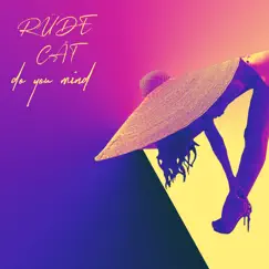 Do You Mind - Single by RÜDE CÅT album reviews, ratings, credits