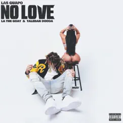 No Love (feat. Taleban Dooda & LaTheGoat) - Single by Las Guapo album reviews, ratings, credits