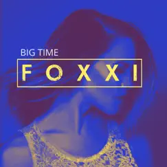 Big Time - Single by Foxxi album reviews, ratings, credits