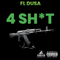 4 Sh*T - Single by FL Dusa album reviews, ratings, credits