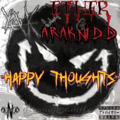 Happy Thoughts (feat. Ether: The Merciless Menace & Araknidd) Song Lyrics