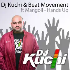 Hands Up (feat. Beat Movement & Mangoli) - Single by DJ Kuchi album reviews, ratings, credits