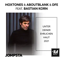 Unter deiner ehrlichen Haut 2021 (feat. Bastian Korn) - EP by Hoxtones, Aboutblank & DFE album reviews, ratings, credits
