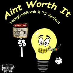 Ain't Worth It (feat. TJ Perfect) Song Lyrics