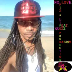 No Love (feat. Quezzdagrim) - Single by Fix 4 Life album reviews, ratings, credits