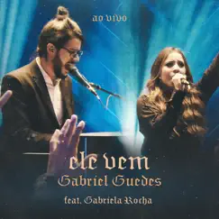 Ele Vem (feat. Gabriela Rocha) [Ao Vivo] - Single by Gabriel Guedes de Almeida album reviews, ratings, credits