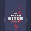 In This B!tch (feat. 3li Caprio) - Single album lyrics, reviews, download