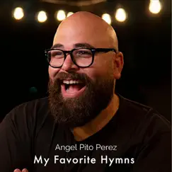 My Favorite Hymns - Single by Angel Pito Perez album reviews, ratings, credits