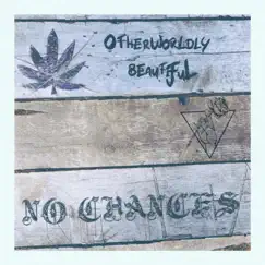 No Chances - Single by Otherworldly Beautiful album reviews, ratings, credits
