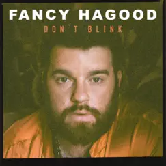 Don't Blink - Single by Fancy Hagood album reviews, ratings, credits
