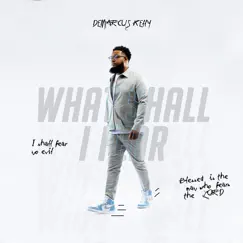 What Shall I Fear - Single by Demarcus Kelly album reviews, ratings, credits