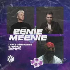 Eenie Meenie (feat. joegarratt) - Single by Luke Madness, Shockz & MEYSTA album reviews, ratings, credits