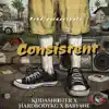 Consistent (feat. Hardbody KG & Baby9ne) - Single album lyrics, reviews, download