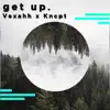 Get Up (Kncpt Remix) - Single album lyrics, reviews, download