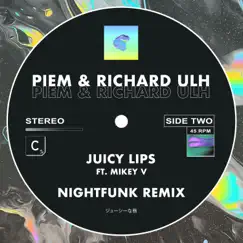 Juicy Lips (NightFunk Remix - Extended Mix) - Single by Piem, Richard Ulh & NightFunk album reviews, ratings, credits