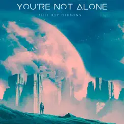 You're Not Alone - Single by Phil Rey album reviews, ratings, credits