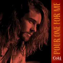 Pour One For Me - Single by Cobi album reviews, ratings, credits