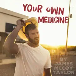 Your Own Medicine - Single by James McCoy Taylor album reviews, ratings, credits