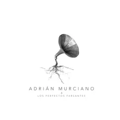 El perfecto farsante - Single by Adrián Murciano y Los Perfectos Farsantes album reviews, ratings, credits