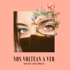 Nos Voltean a Ver - Single by Adán Cruz & Macz Morales album reviews, ratings, credits