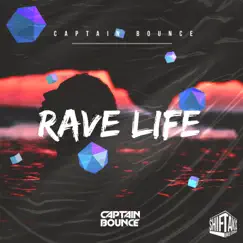 Rave Life - Single by Captain Bounce album reviews, ratings, credits
