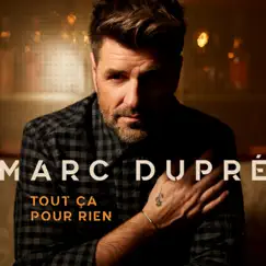 Tout ça pour rien - Single by Marc Dupré album reviews, ratings, credits