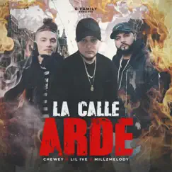 La Calle Arde (feat. Chewey & Millz Melody) Song Lyrics