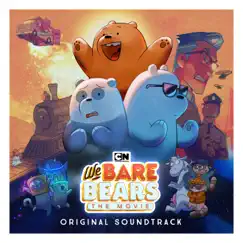 We Bare Bears: The Movie (Original Soundtrack) - Single by We Bare Bears album reviews, ratings, credits