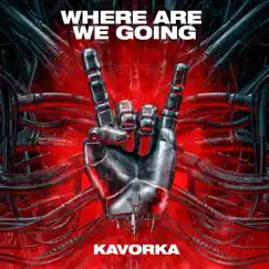 Where Are We Going - Single by Kavorka album reviews, ratings, credits