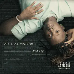 All That Matters by Ayanfe album reviews, ratings, credits