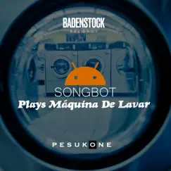 SongBot Plays Máquina De Lavar - Single by Pesukone & SongBot album reviews, ratings, credits