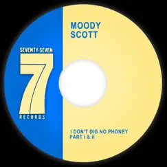 I Don't Dig No Phoney - Single by Moody Scott album reviews, ratings, credits