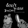 Don't Want More (feat. Kawai Sprite) - Single album lyrics, reviews, download
