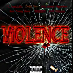 Violence (feat. Reputation, Barz Young Black, Jess Jamez Figueroa, Dxlla Bxy & Mel Phraze) Song Lyrics