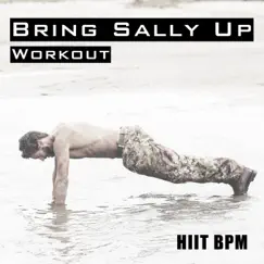 Bring Sally Up - Workout - Single by HIIT BPM album reviews, ratings, credits