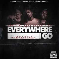 Everywhere I Go (feat. Dc Baby Draco & Hd) Song Lyrics