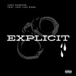 Explicit - Single by Cory Shorter & Just Like Rome album reviews, ratings, credits